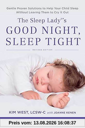 The Sleep Lady's Good Night, Sleep Tight: Gentle Proven Solutions to Help Your Child Sleep Without Leaving Them to Cry it Out