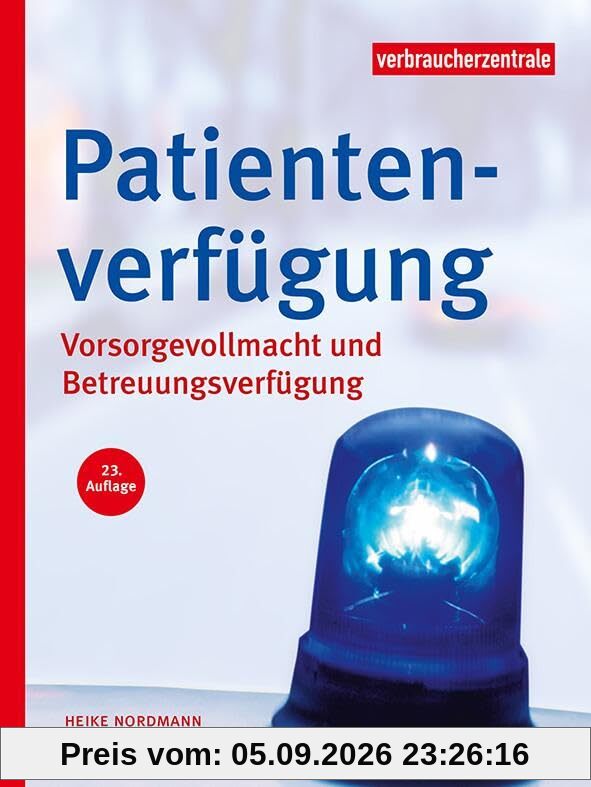 Patientenverfügung: Vorsorgevollmacht und Betreuungsverfügung