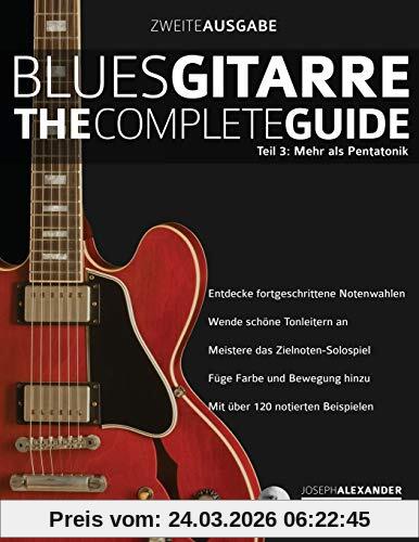 Blues-Gitarre - The Complete Guide: Teil 3: Mehr als Pentatonik (Blues Gitarre spielen, Band 3)