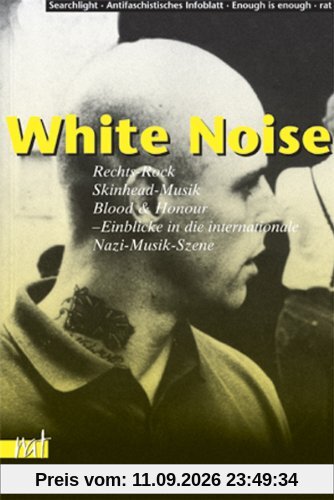 Searchlight;Antifaschistisches Infoblatt;Enough is enough White Noise, Rechts-Rock, Skinhead-Musik, Blood And Honour. Einblicke In Die Internationale Neonazi-Musik-Szene