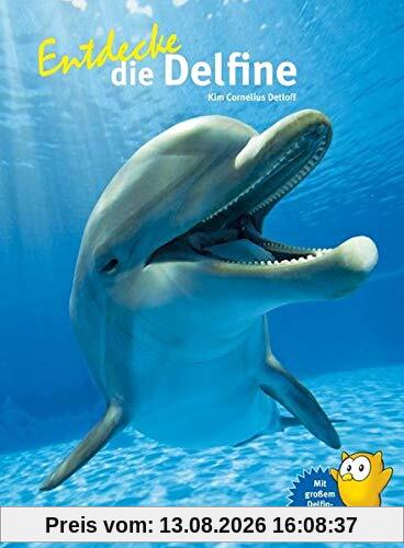Entdecke die Delfine (Entdecke - Die Reihe mit der Eule: Kindersachbuchreihe)