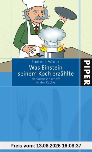 Was Einstein seinem Koch erzählte: Naturwissenschaft in der Küche