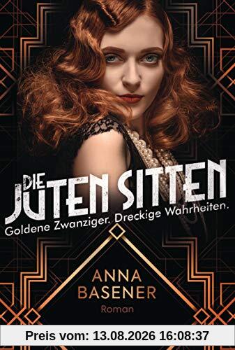 Die juten Sitten - Goldene Zwanziger. Dreckige Wahrheiten: Roman – für alle Fans von Babylon Berlin