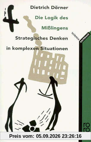 Die Logik des Mißlingens. Strategisches Denken in komplexen Situationen