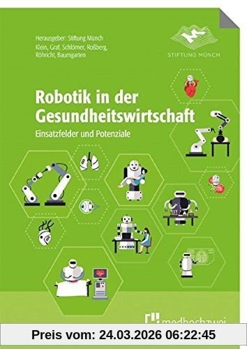 Robotik in der Gesundheitswirtschaft. Einsatzfelder und Potenziale