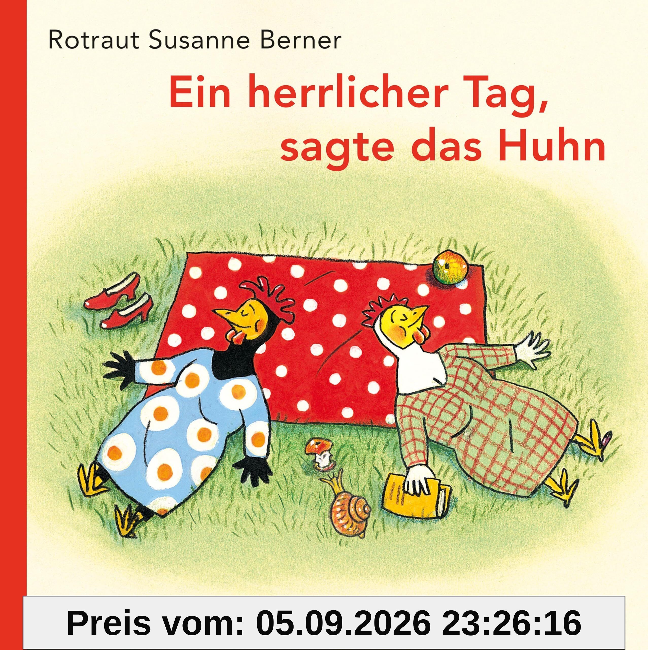 Ein herrlicher Tag, sagte das Huhn