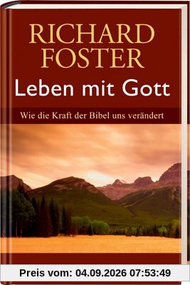 Leben mit Gott: Wie die Kraft der Bibel uns verändert