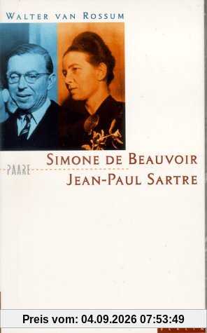 Simone de Beauvoir und Jean-Paul Sartre. Die Kunst der Nähe