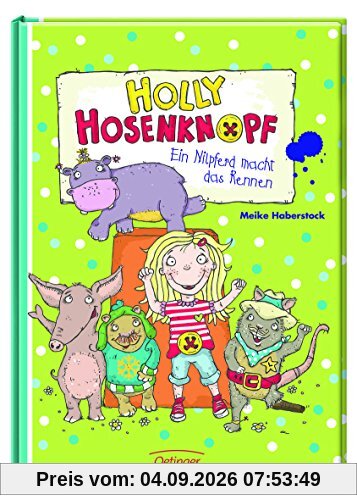 Holly Hosenknopf. Ein Nilpferd macht das Rennen: Band 1
