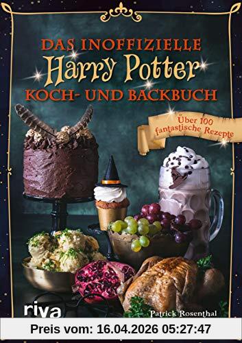 Das inoffizielle Harry-Potter-Koch- und Backbuch: Über 100 fantastische Rezepte
