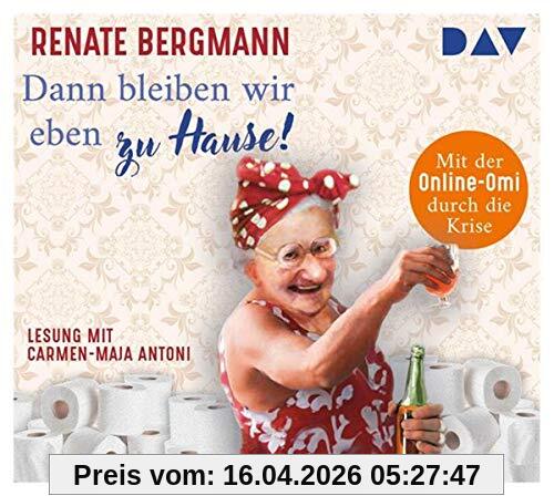 Dann bleiben wir eben zu Hause! Mit der Online-Omi durch die Krise: Ungekürzte Lesung mit Carmen-Maja Antoni (2 CDs)