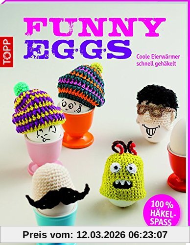 Eveline Hetty-Burkart Funny Eggs, Coole Eierwärmer Schnell Gehäkelt (kreativ.kompakt.)