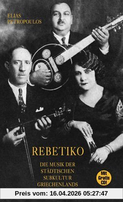 Rebetiko: Die Musik der städtischen Subkultur Griechenlands, inkl. Audio-CD