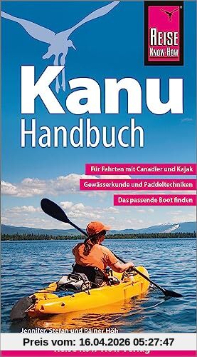 Reise Know-How Kanu-Handbuch: Der Praxis-Ratgeber für Anfänger und Fortgeschrittene (Sachbuch)