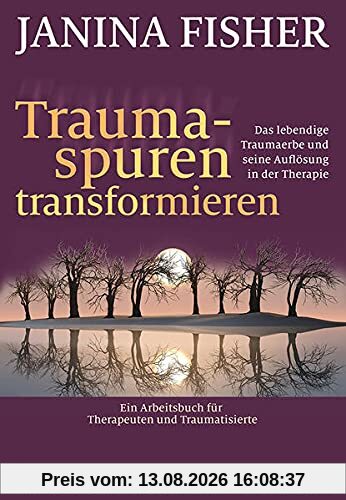 Traumaspuren transformieren: Das lebendige Traumaerbe und seine Auflösung in der Therapie