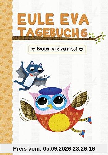 Eule Eva Tagebuch 6: Kinderbücher ab 6-8 Jahre (Erstleser Mädchen)