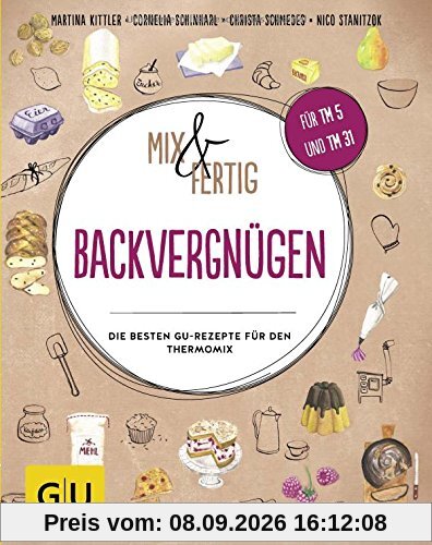 Mix & Fertig Backvergnügen: Die besten GU-Rezepte für den Thermomix (GU Themenkochbuch)