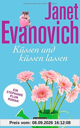 Küssen und küssen lassen: Ein Stephanie-Plum-Roman