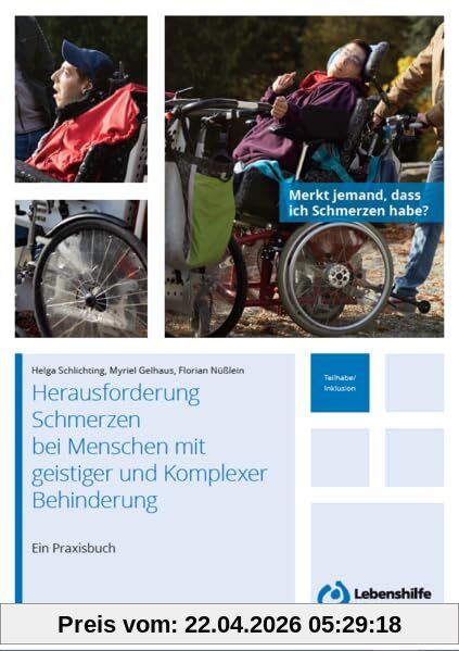 Herausforderung Schmerzen bei Menschen mit geistiger und Komplexer Behinderung: Ein Praxisbuch
