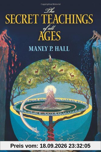 Hall, Manly P. The Secret Teachings Of All Ages, An Encyclopedic Outline Of Masonic, Hermetic, Qabbalistic And Rosicrucian Symbolical Philosophy (Dover Occult)