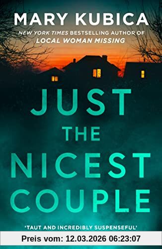 Mary Kubica Just The Nicest Couple, The Nail-biting New Thriller For 2023 From The New York Times Bestselling Author Of Local Woman Missing