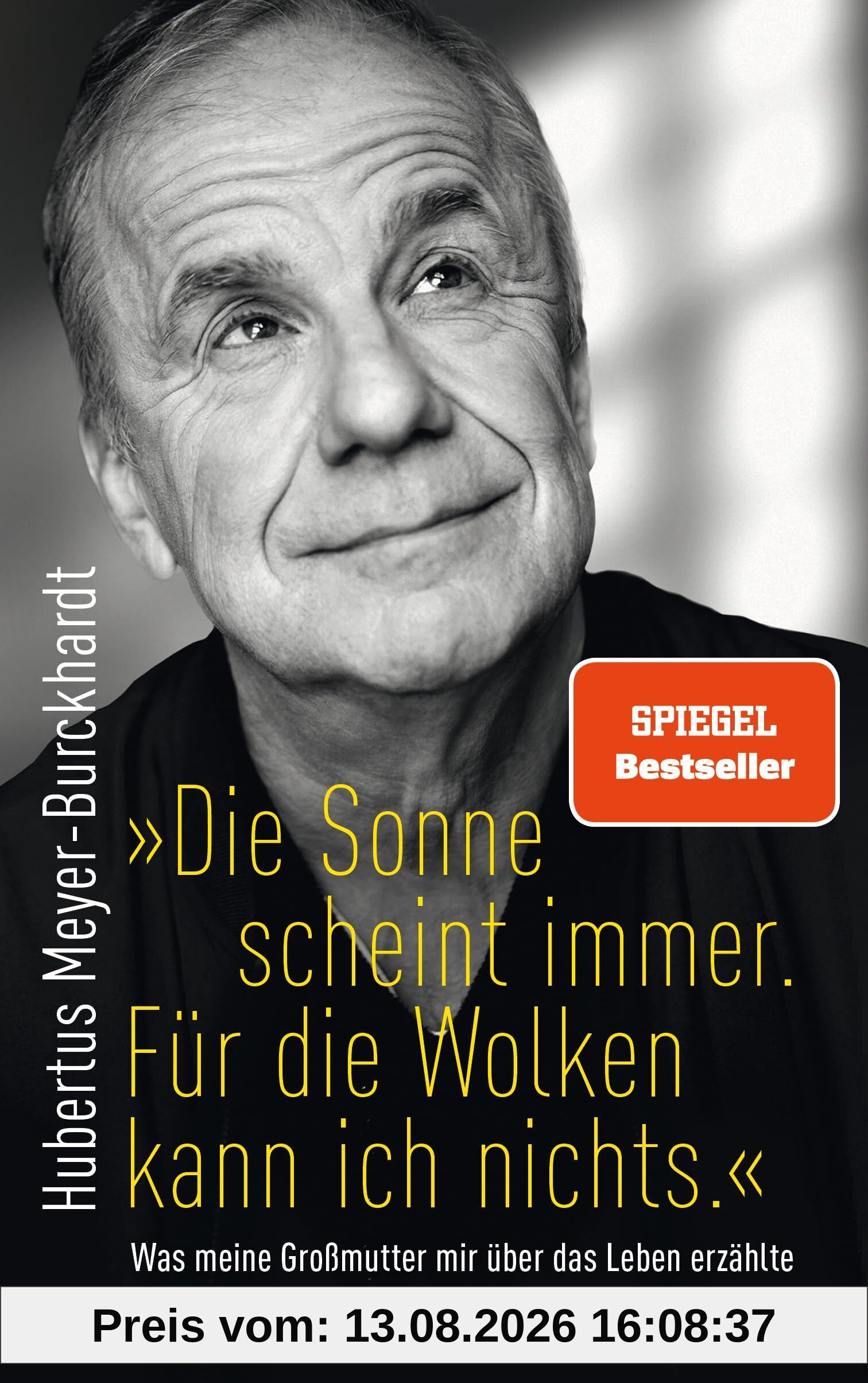 Die Sonne scheint immer. Für die Wolken kann ich nichts.: Was meine Großmutter mir über das Leben erzählte - SPIEGEL-Bestseller