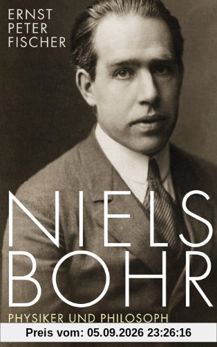 Niels Bohr: Physiker und Philosoph des Atomzeitalters