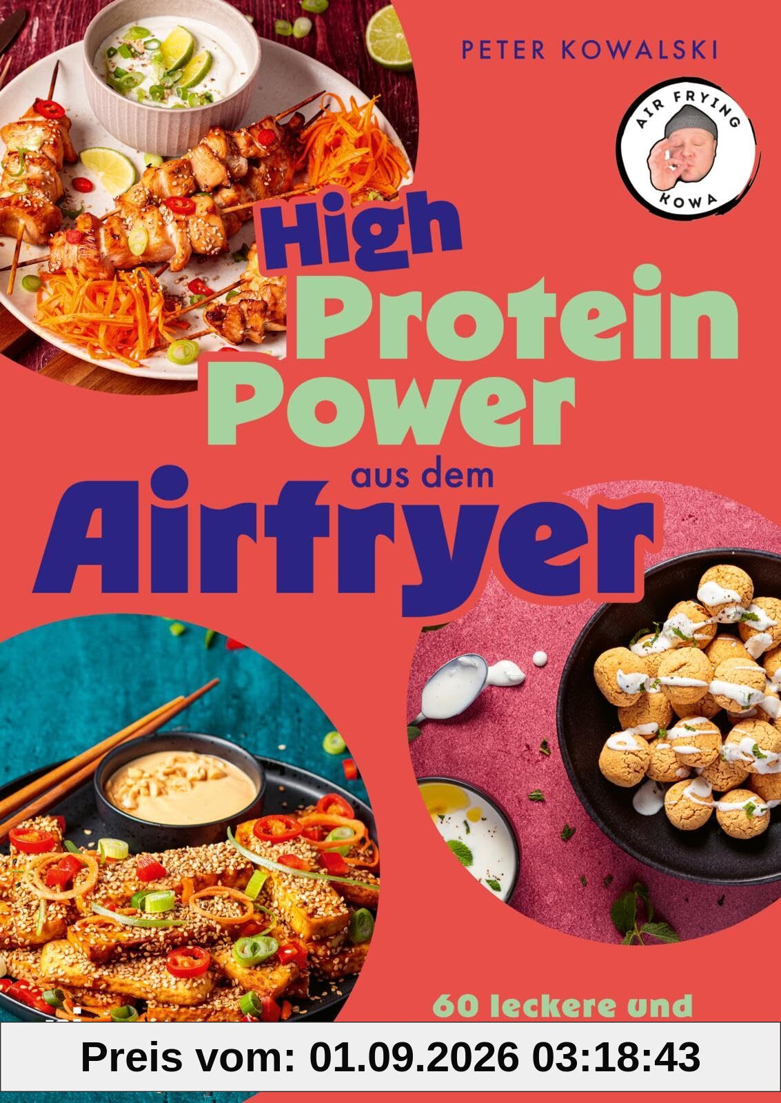 High-Protein-Power aus dem Airfryer: 60 leckere und eiweißreiche Rezepte | Muskelaufbau und Abnehmen: kochen und backen mit der Heißluftfritteuse (Kochen mit dem Airfryer)
