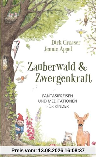 Zauberwald & Zwergenkraft: Fantasiereisen und Meditationen für Kinder