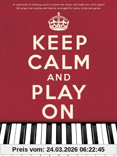 Keep Calm And Play On: Songbook für Klavier, Gesang, Gitarre (Pvg)