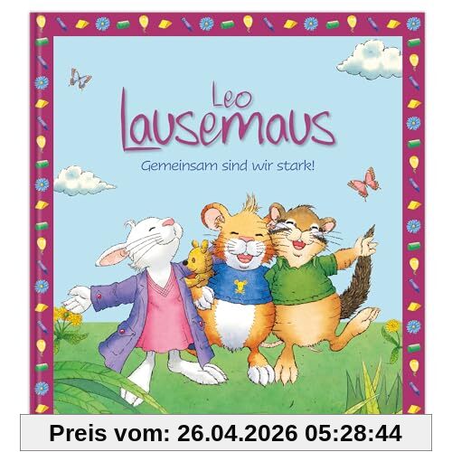 Leo Lausemaus: Gemeinsam sind wir stark!: Kinderbuch mit Geschichten zum Vorlesen für Kinder ab 3 Jahren