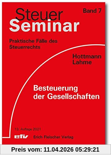 Besteuerung der Gesellschaften: 65 praktische Fälle des Steuerrechts: 70 praktische Fälle zum Themengebiet Besteuerung von Gesellschaften ... Praktische Fälle des Steuerrechts)