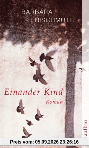 Einander Kind: Roman