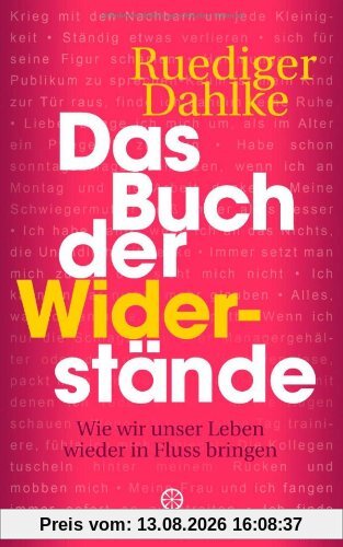 Das Buch der Widerstände: Wie wir unser Leben wieder in Fluss bringen