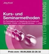 Kurs- und Seminarmethoden: Ein Trainingsbuch zur Gestaltung von Kursen und Seminaren, Arbeits- und Gesprächskreisen (Beltz Weiterbildung)