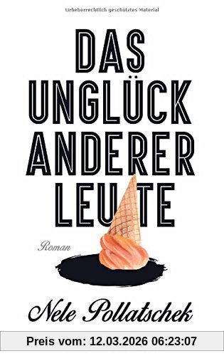 Nele Pollatschek Das Unglück Anderer Leute, Roman