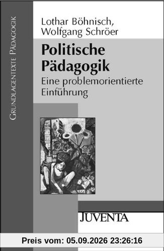 Politische Pädagogik: Eine problemorientierte Einführung (Grundlagentexte Pädagogik)