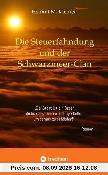 Die Steuerfahndung und der Schwarzmeer-Clan: Der Staat ist ein Ozean, du brauchst nur die richtige Kelle, um daraus zu schöpfen