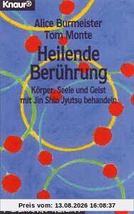 Heilende Berührung. Körper, Seele und Geist mit Jin Shin Jyutsu behandeln.