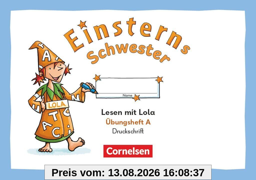Einsterns Schwester 1. Schuljahr - Üben mit Lola - Übungsheft A - Lesen - Druckschrift