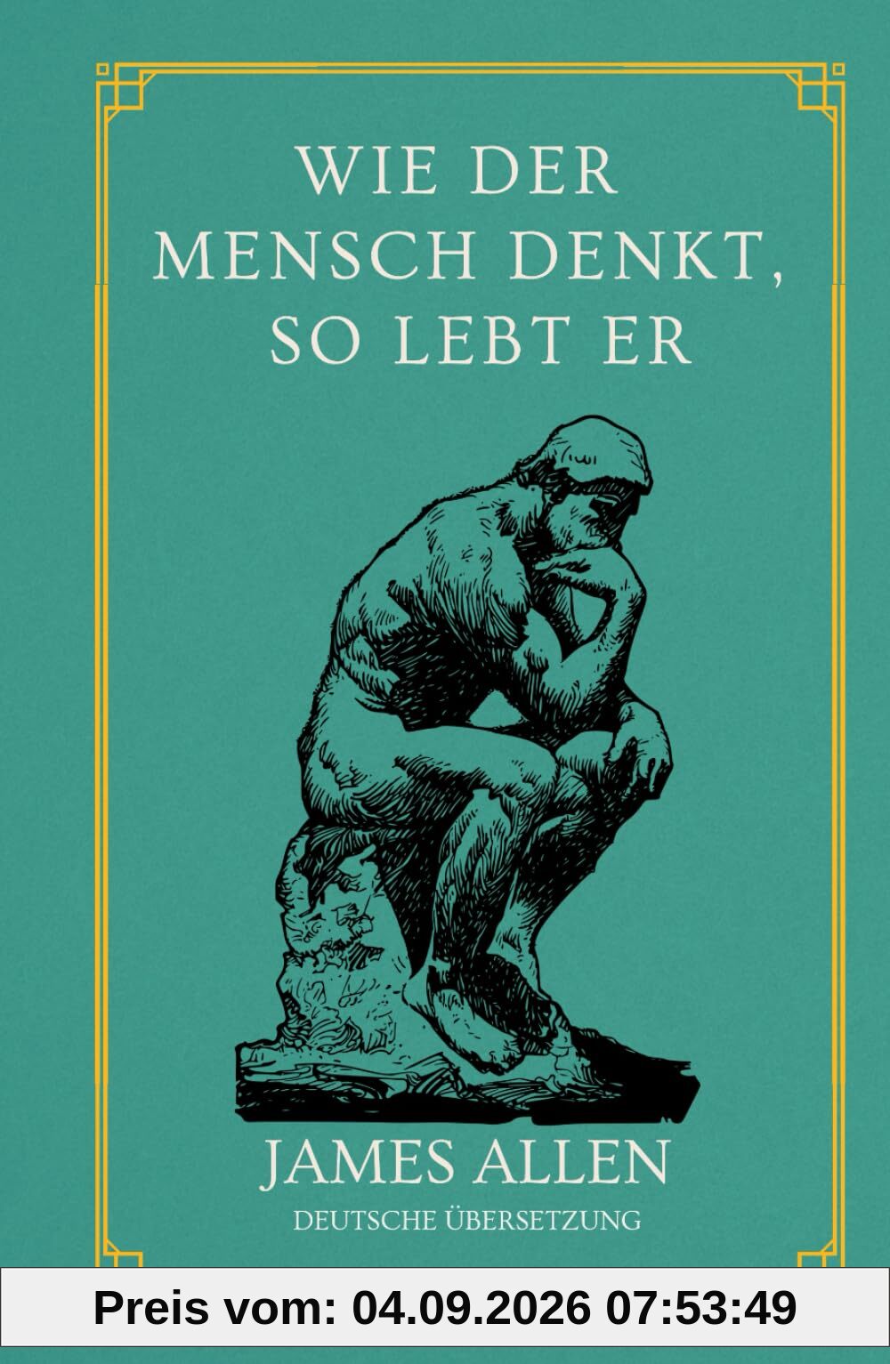 Wie der Mensch denkt, so lebt er: von James Allen | Deutsche Übersetzung | Gebundenes Buch