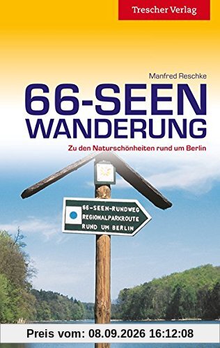 66-Seen-Wanderung: Zu den Naturschönheiten rund um Berlin (Trescher-Reihe Reisen)
