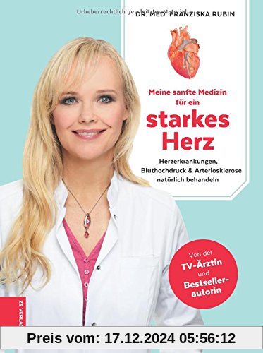 Meine sanfte Medizin für ein starkes Herz: Herzerkrankungen, Bluthochdruck & Arteriosklerose natürlich behandeln