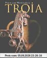 Troia: Traum und Wirklichkeit