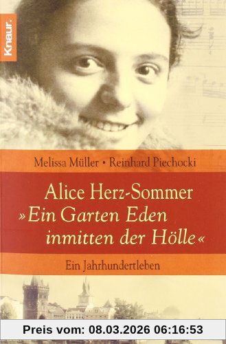Reinhard Piechocki Alice Herz-Sommer - Ein Garten Eden Inmitten Der Hölle, Ein Jahrhundertleben