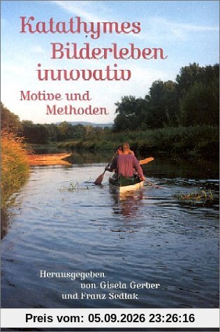Katathymes Bilderleben innovativ. Motive und Methoden