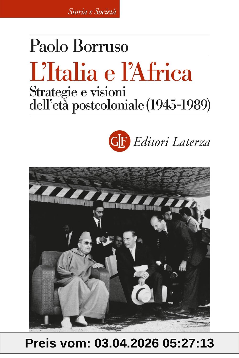 L'Italia e l'Africa. Strategie e visioni dell'età postcoloniale (1945-1989) (Storia e società)