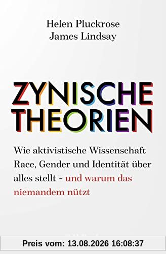 Zynische Theorien: Wie aktivistische Wissenschaft Race, Gender und Identität über alles stellt - und warum das niemandem nützt