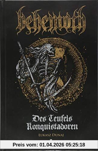 Des Teufels Konquistadoren: Eine Biografie von Behemoth