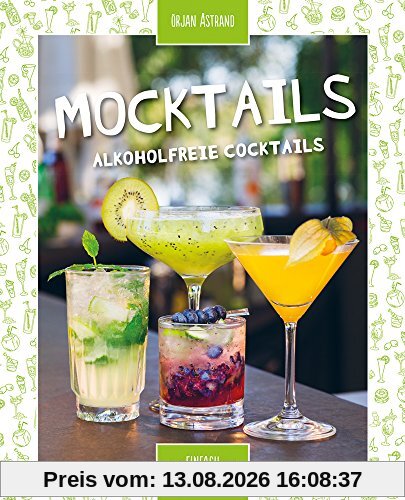 Einfach lecker: Mocktails: Alkoholfreie Cocktails